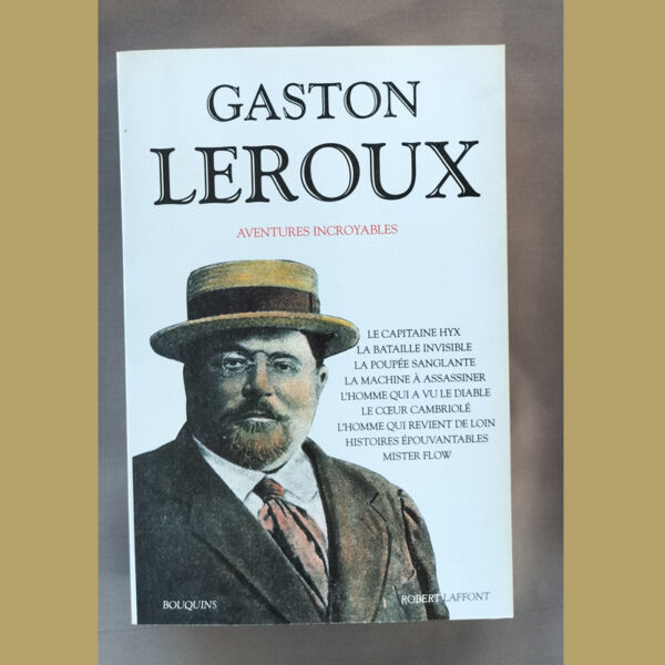 Couverture du livre Aventures incroyables de Gaston Leroux avec portrait de l’auteur portant un chapeau et une liste de récits