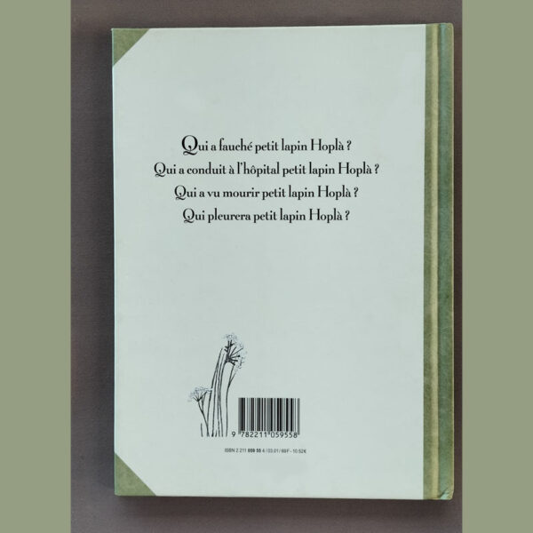 Dos de l’album avec quatre phrases-question (« Qui a fauché petit lapin Hoplà ? … Qui pleurera petit lapin Hoplà ? ») et code-barres ISBN.